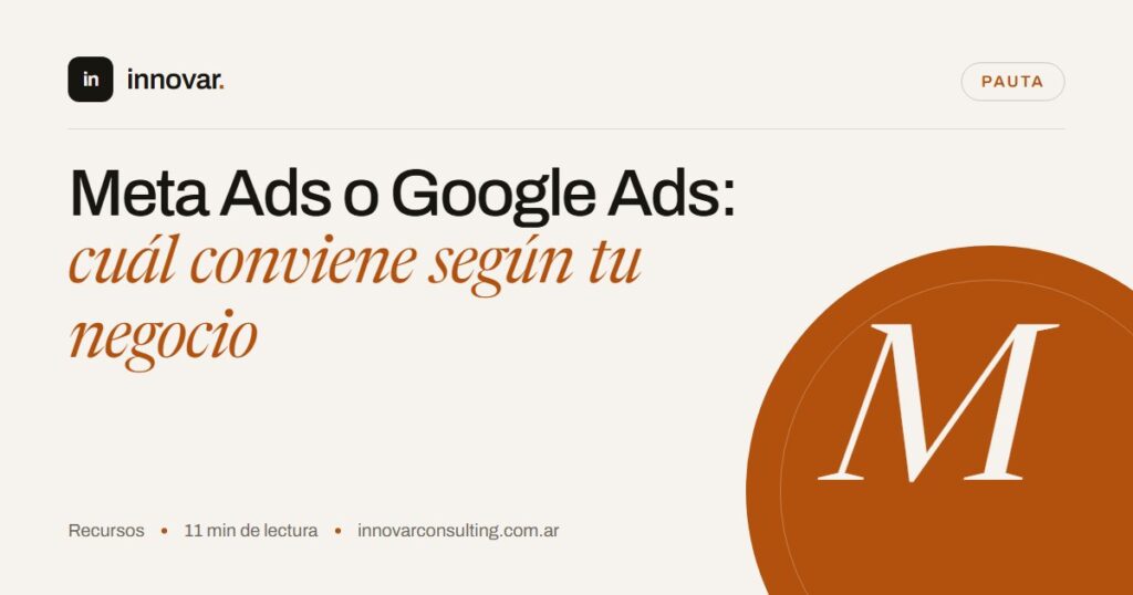 Meta Ads o Google Ads: cuál conviene según tu negocio